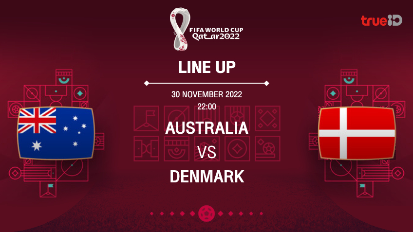 ฟุตบอลโลก 2022 รอบแบ่งกลุ่ม นัดที่ 3 ระหว่าง Australia vs Denmark